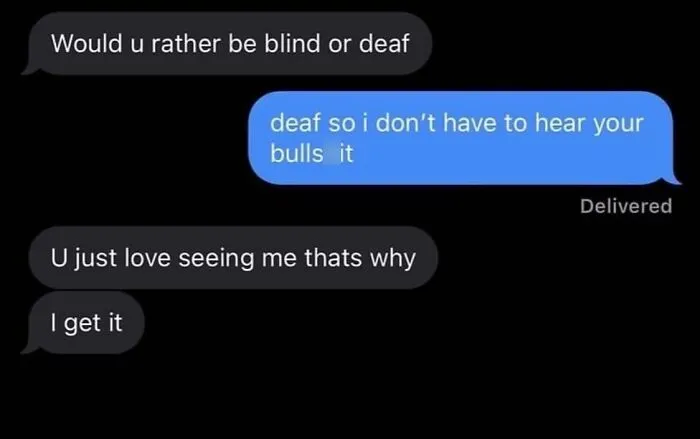 Awkward text screenshots of a conversation about being blind or deaf with a sarcastic response