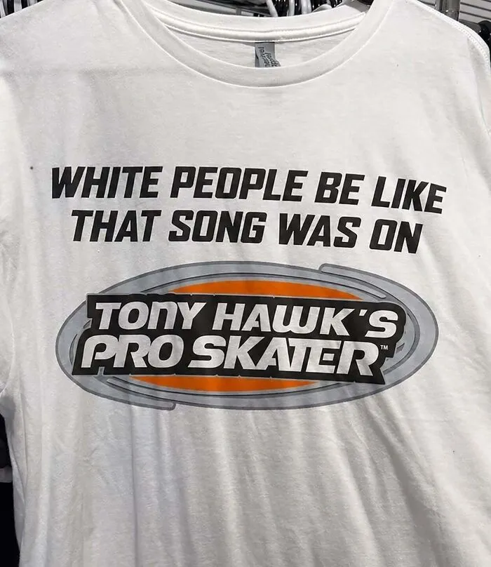 White t-shirt with hilarious text referencing Tony Hawk Pro Skater video game.