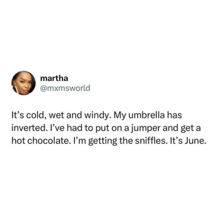 A social media post complaining about cold summer weather, perfect for memes about being British.