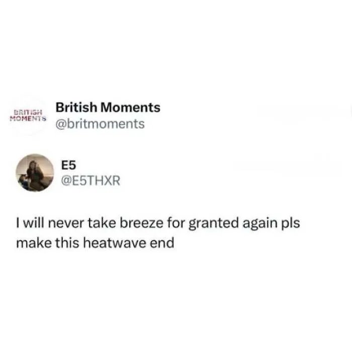 A tweet about begging for a heatwave to end, featured in memes about being British.