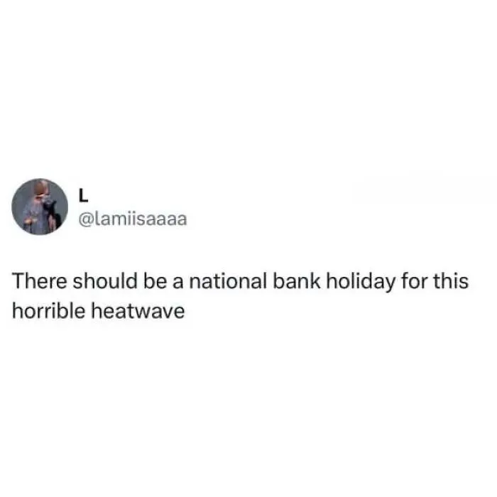 A post suggesting a bank holiday during heatwaves, included in hilarious memes about being British.