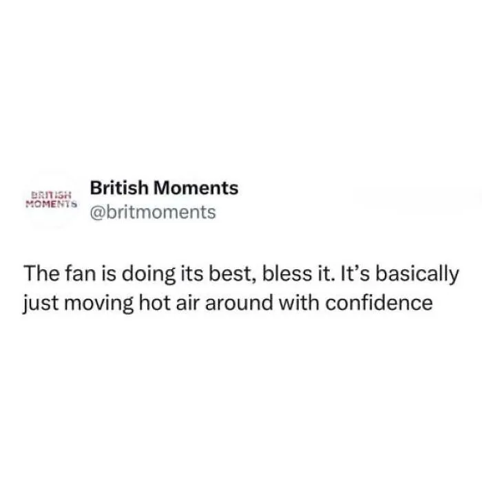 A hilarious meme about an ineffective fan in summer weather, showcasing memes about being British.
