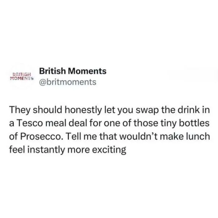 A funny tweet proposing Tesco meal deals swap drinks for Prosecco, capturing memes about being British humor.