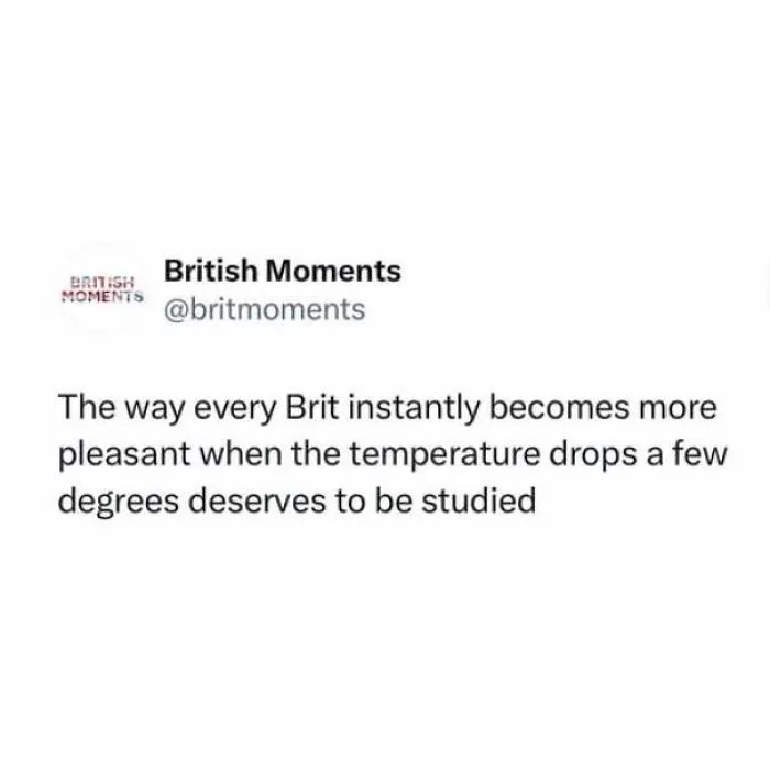 Hilarious post about British people being happier when temperatures drop, relatable memes about being British.