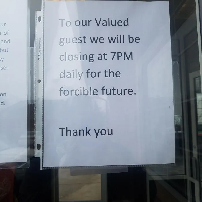 Store sign with a funny spelling fail saying closing early for the forcible future.