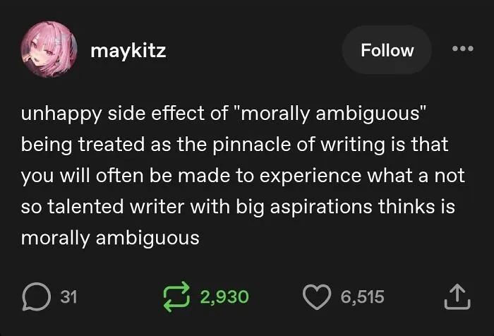 Relatable screenshot of clever Tumblr posts criticizing poor writing and morally ambiguous characters.