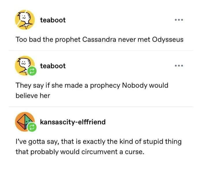 A clever Tumblr post joke about prophet Cassandra and Odysseus circumventing a curse.