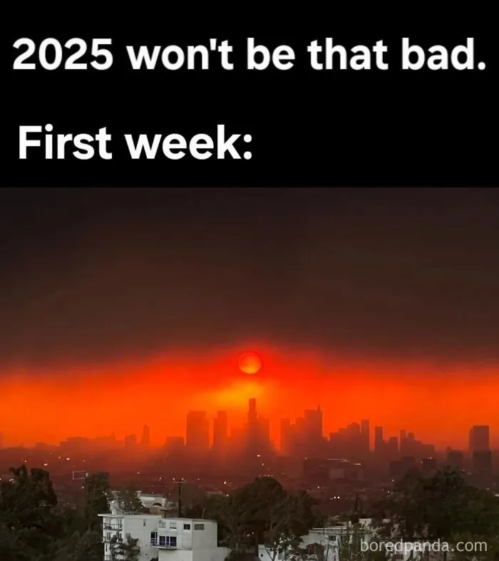 An apocalyptic red sky over a city skyline labeled 2025 first week, fitting dark dystopian memes.
