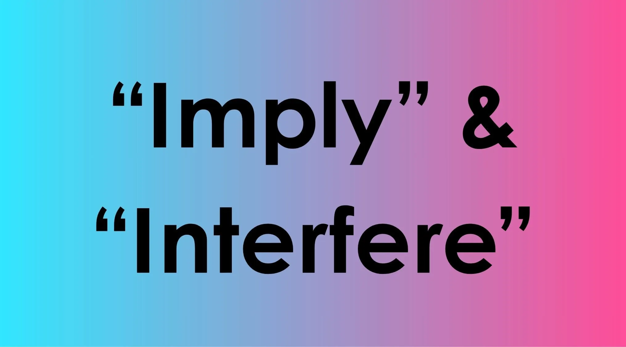The words Imply and Interfere written in quotes on a colorful gradient background.
