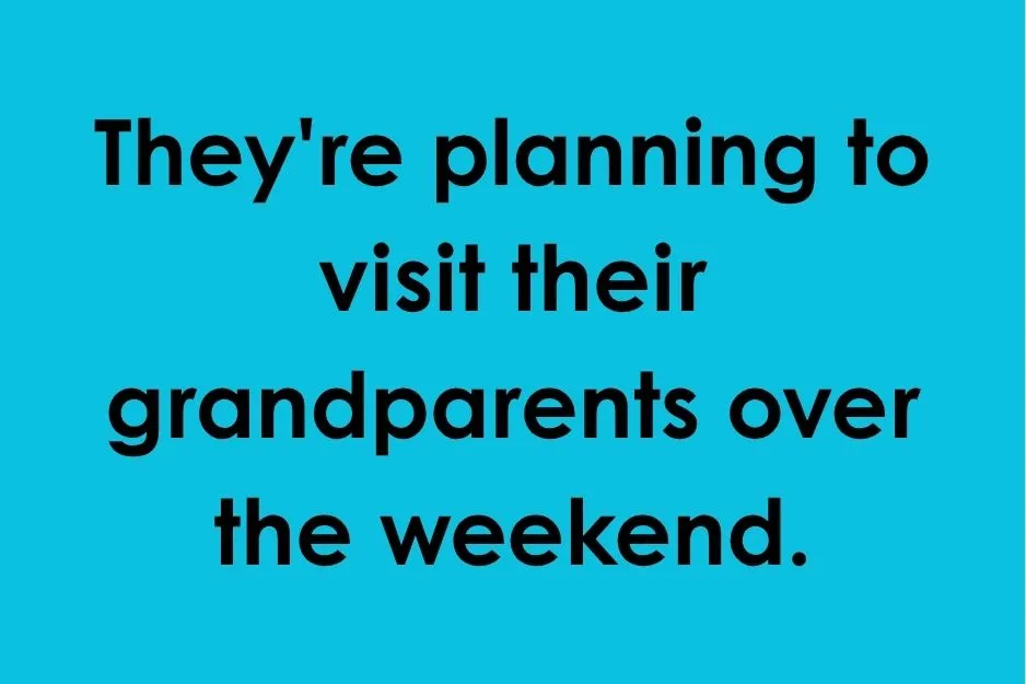 Blue background with text reading: They're planning to visit their grandparents over the weekend.