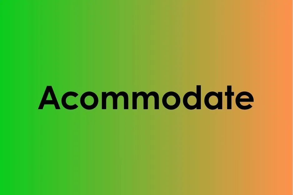 The word Acommodate displayed on a green and orange gradient background to choose the correctly spelled word.