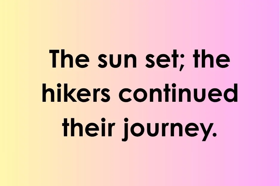 Complex sentence example showing two independent clauses connected by a semicolon about hikers.
