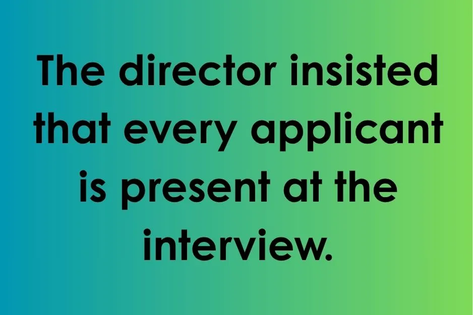 Subjunctive mood grammar example showing the sentence: The director insisted that every applicant is present at the interview.