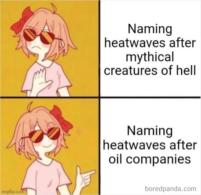 Anime Drake meme about naming heatwaves after oil companies as a dark dystopian memes joke.