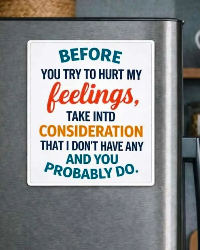 A refrigerator magnet with a sarcastic quote, illustrating people who were confidently wrong.