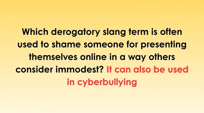 Yellow background displaying a quiz question about derogatory slang terms used in cyberbullying to shame someone.