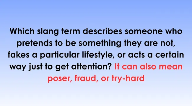 Blue background featuring a question about slang terms describing a poser, fraud, or try-hard seeking attention.