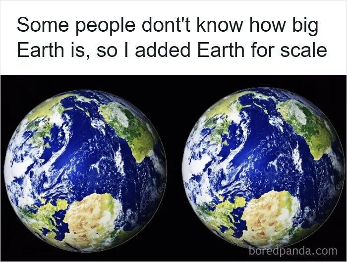 Meme displaying two identical globes labeled Earth for scale, mocking strange measurement units.