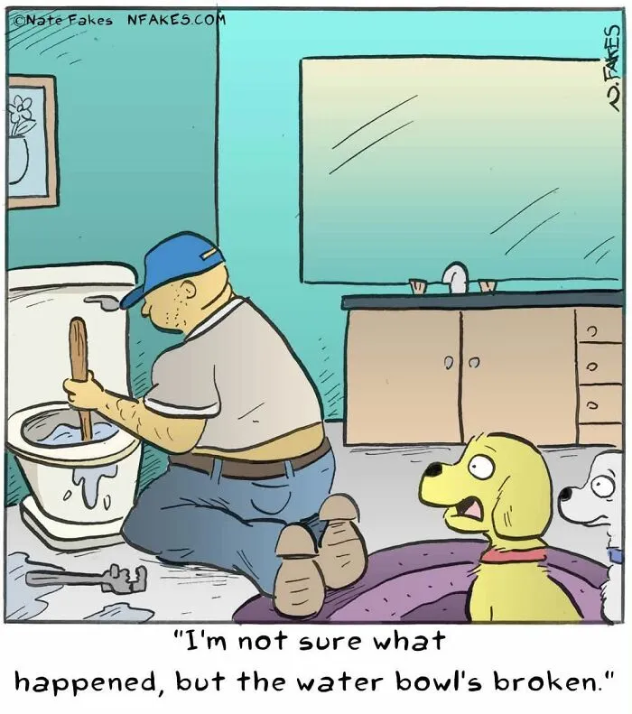 Comic of a man fixing a toilet as a dog notices broken water bowl by Nate Fakes