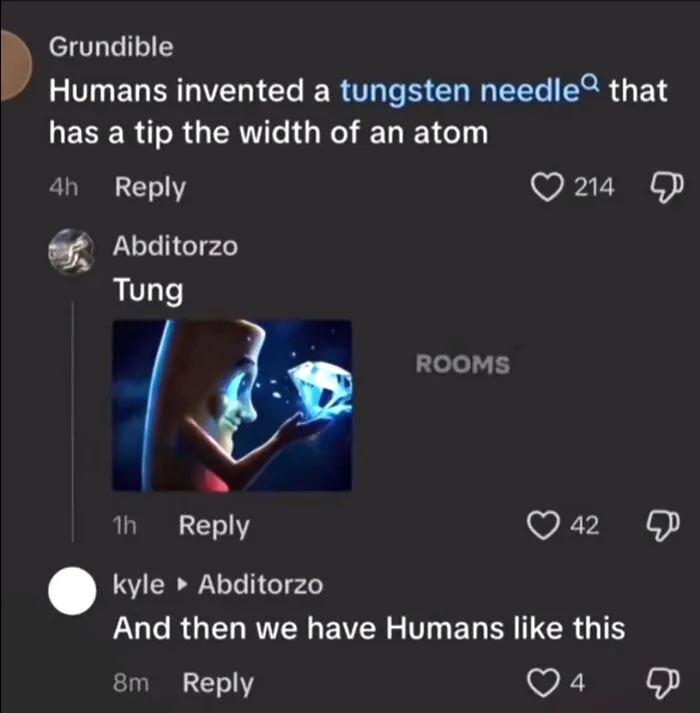 Funny social media comments about tungsten needle and human intelligence