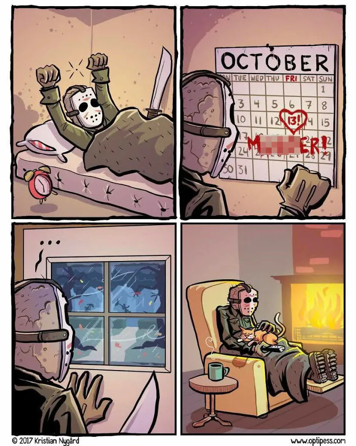 A dark humor comic by Kristian Nygård featuring Jason Voorhees relaxing on Friday the 13th for Halloween.