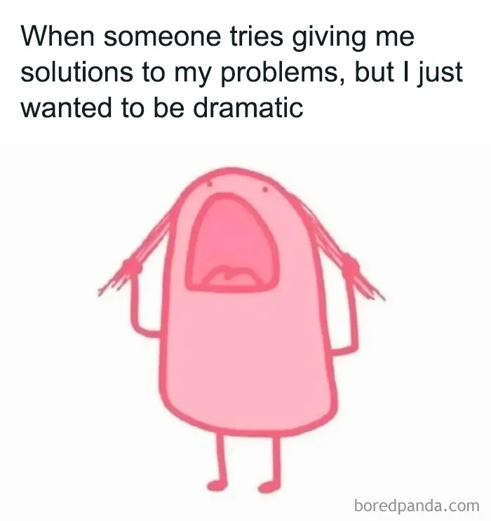 Funny relatable female meme about drama vs solutions to problems