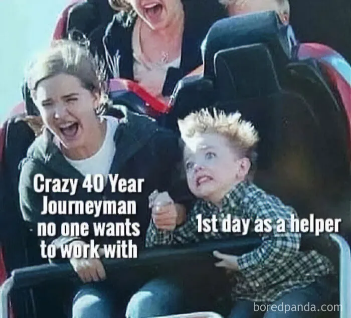 Funny construction meme showing a terrified helper on a roller coaster next to an intense journeyman.