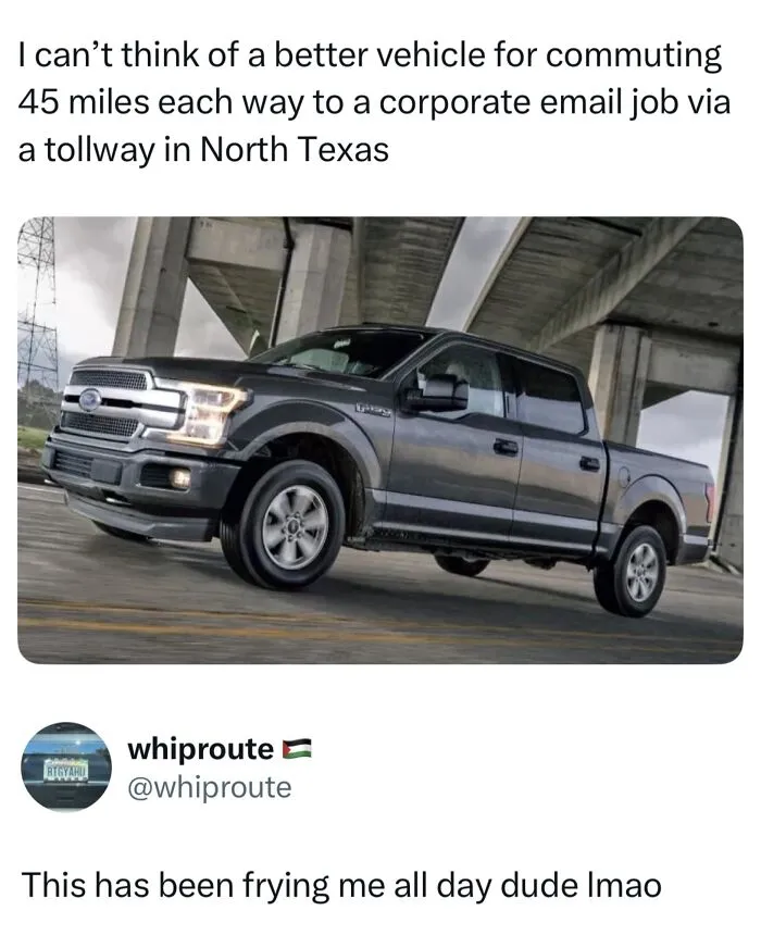 Humorous memes about using a large Ford truck for a corporate email job commute in North Texas.