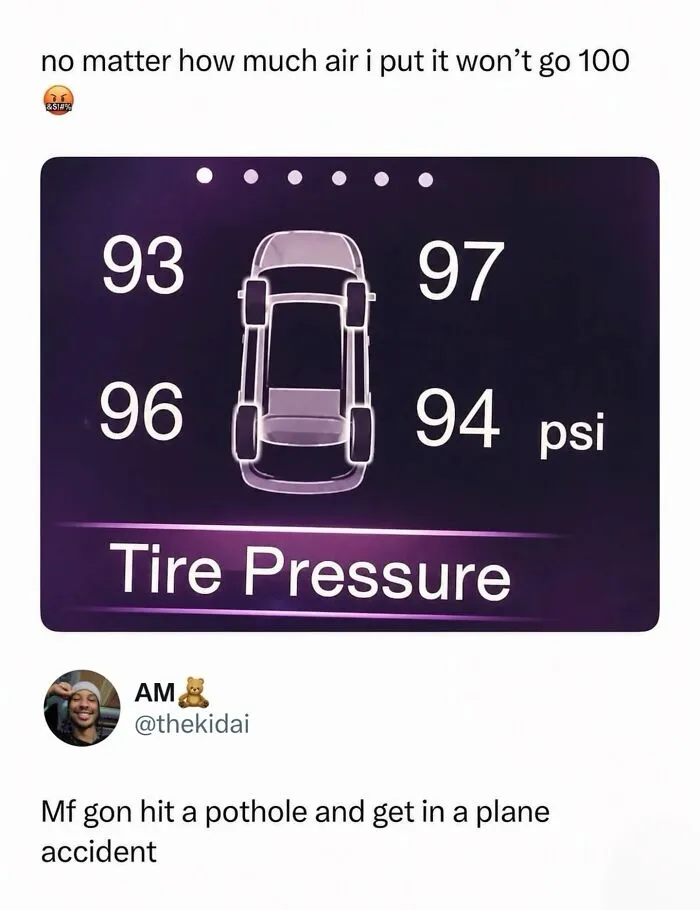 Funny memes about a car dashboard showing dangerously high tire pressure levels.
