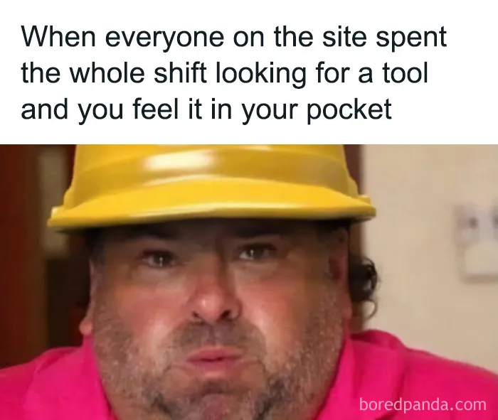 Construction fails memes showing a worker wearing a yellow hard hat realizing a lost tool is in his pocket.