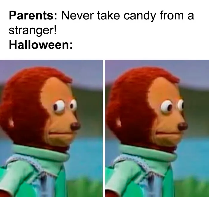 Awkward monkey puppet meme about taking candy from strangers on Halloween