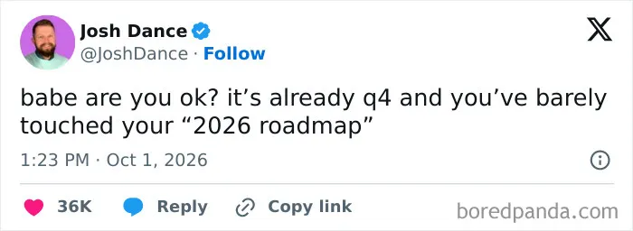 Humorous work tweet joking about a Q4 2026 roadmap that has barely been touched.
