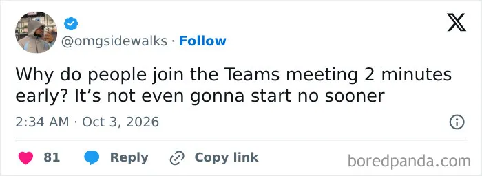 A relatable work tweet questioning why coworkers join virtual meetings early.