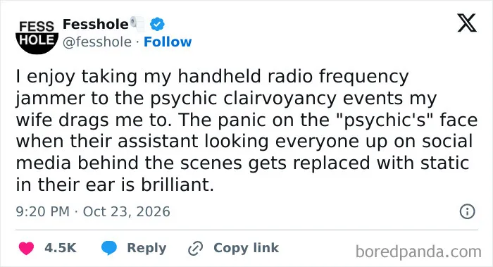 Anonymous confessions about using a radio jammer at psychic events to disrupt the show.