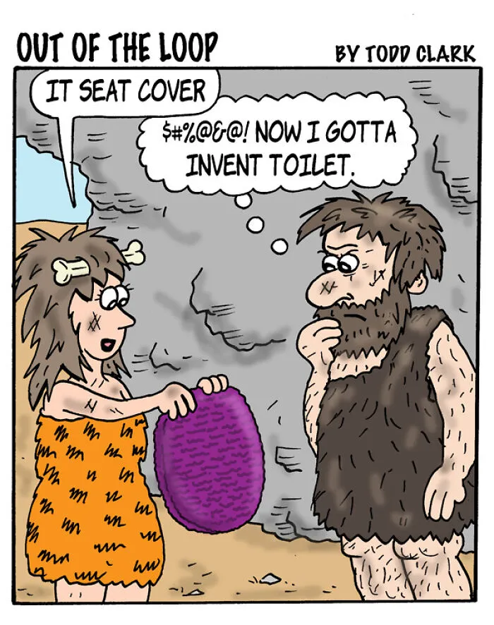 A satirical comic of a cavewoman holding a seat cover, showing how ridiculous situations can arise from simple inventions.