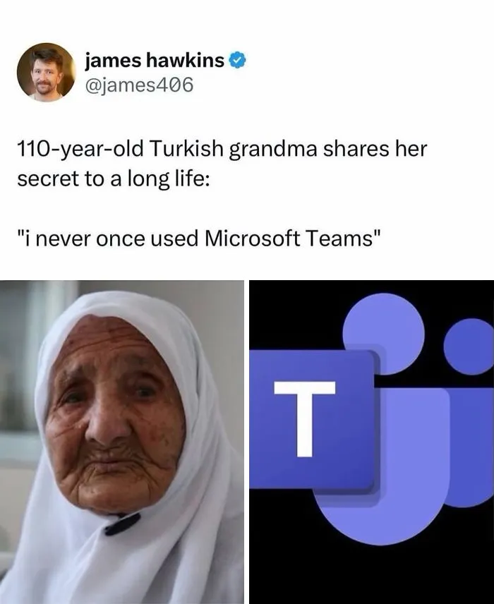 Funny memes about a grandma sharing her long life secret of never using Microsoft Teams.