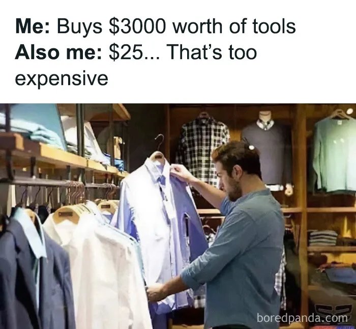 Man shopping for shirts alongside text about spending thousands on tools, a construction fails meme.