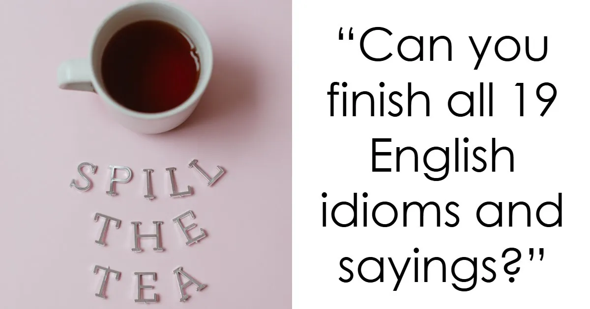 “How Well Do You Know The English Language?”: Take On These 20 Idiom Challenges