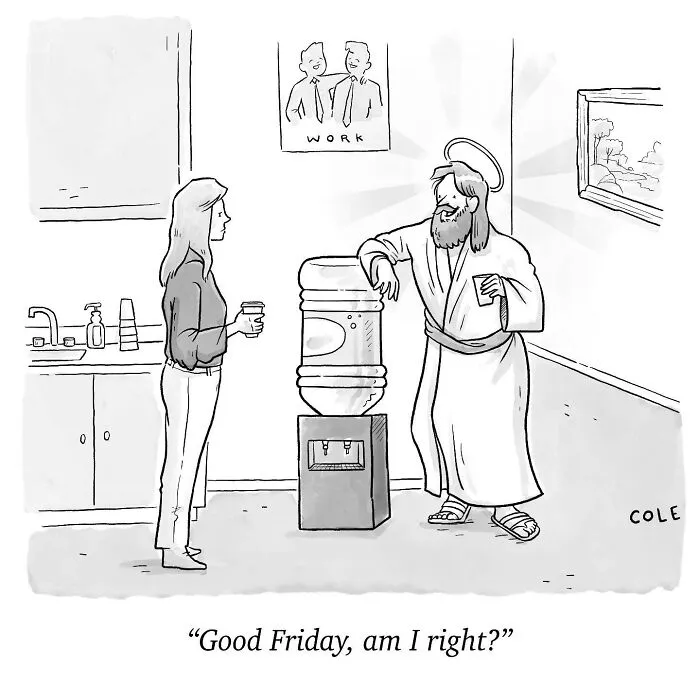 Funny single panel comics featuring Jesus talking to a coworker by the office water cooler.