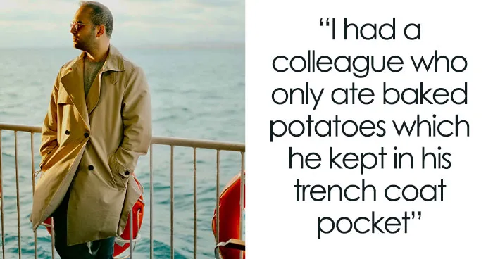 76 People Who Were So Weird At Work That Their Colleagues Still Can’t Forget Them
