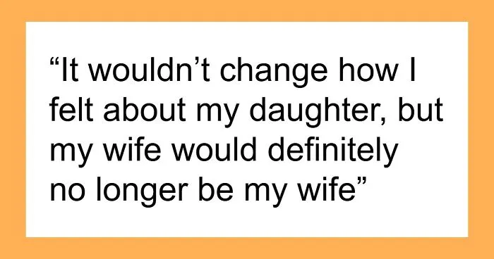 Woman Tells Husband He’s Not Their Daughter’s Father, Then Claims She Was ‘Just Joking’