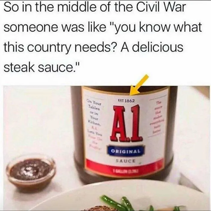 Funny redneck meme pointing out A1 sauce established during the Civil War.