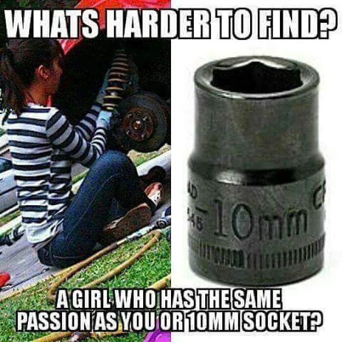 Hilarious rednecks memes asking what is harder to find a girl or a 10mm socket