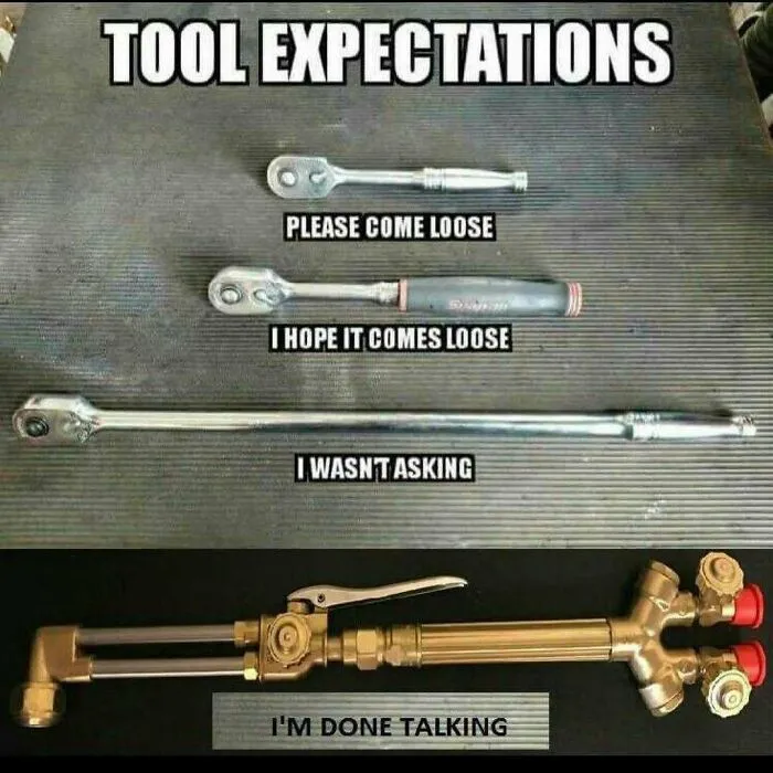 A redneck memes image displaying different ratchets and a blowtorch representing escalating tool expectations.