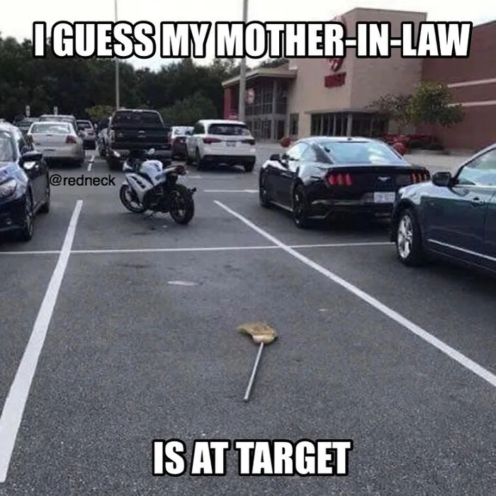Humorous redneck meme of a broom parked in a store parking spot.