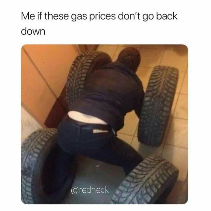 Humorous redneck meme displaying a person acting as a car with four tires due to high gas prices.