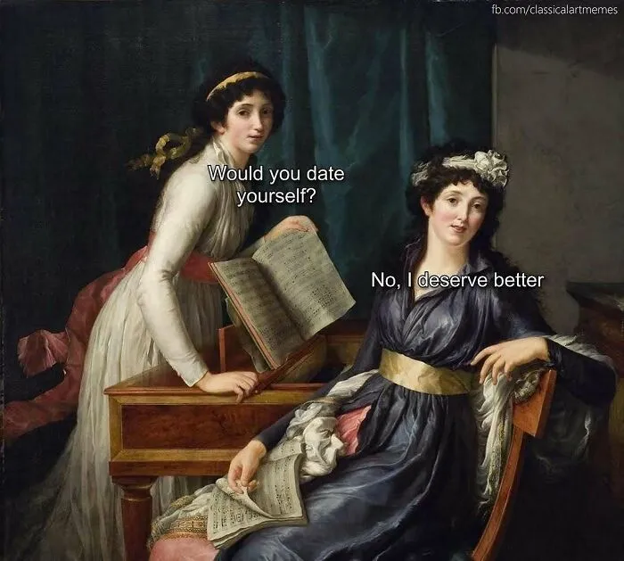 Classical art memes featuring two women with sheet music discussing self dating choices.