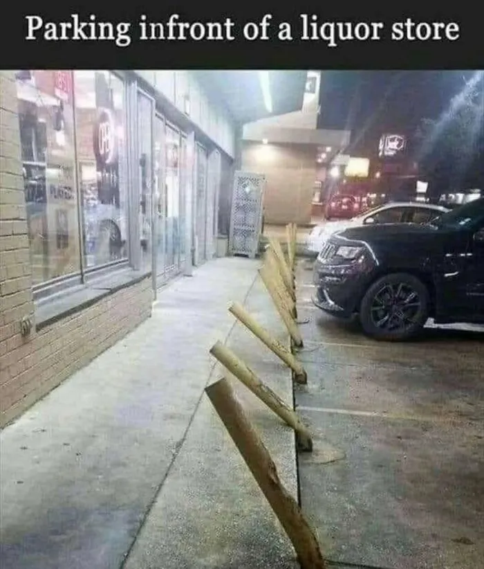 Funny meme about parking posts bent over in front of a liquor store, ideal for sending memes to friends.