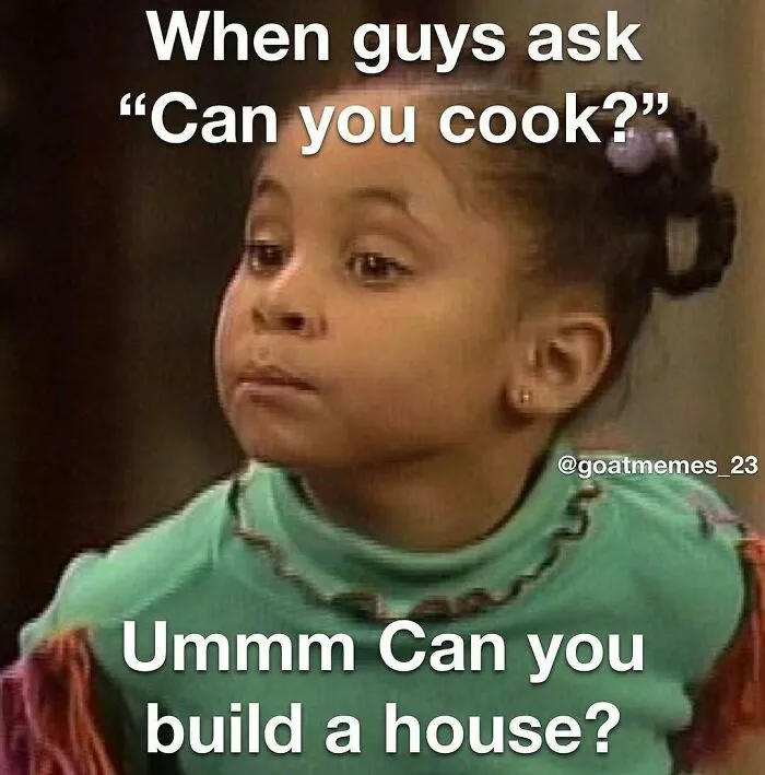 Funny meme of a skeptical young girl asking if you can build a house, great for sending memes to friends.