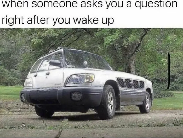 Confusing car edit meme depicting waking up early, ideal for sending memes to friends.